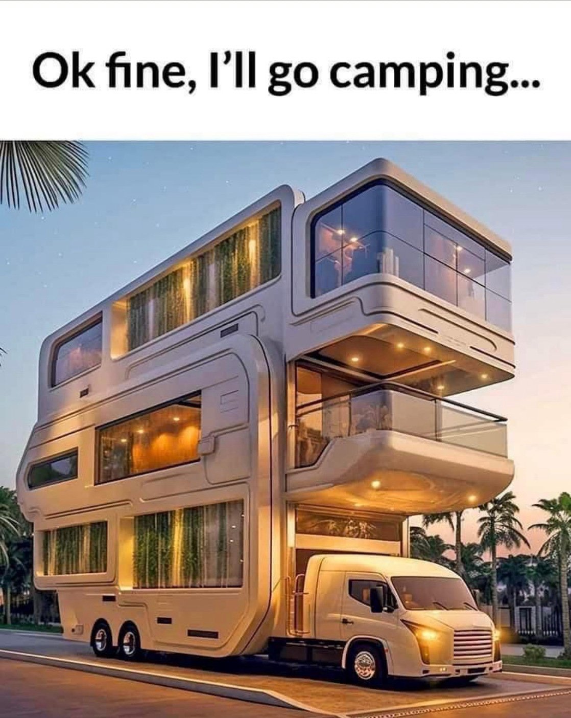 Internet meme of glammed up semi travel trailer. Ok fine, I'll go camping. Image copyright &copy; Rose C Rushbrooke.